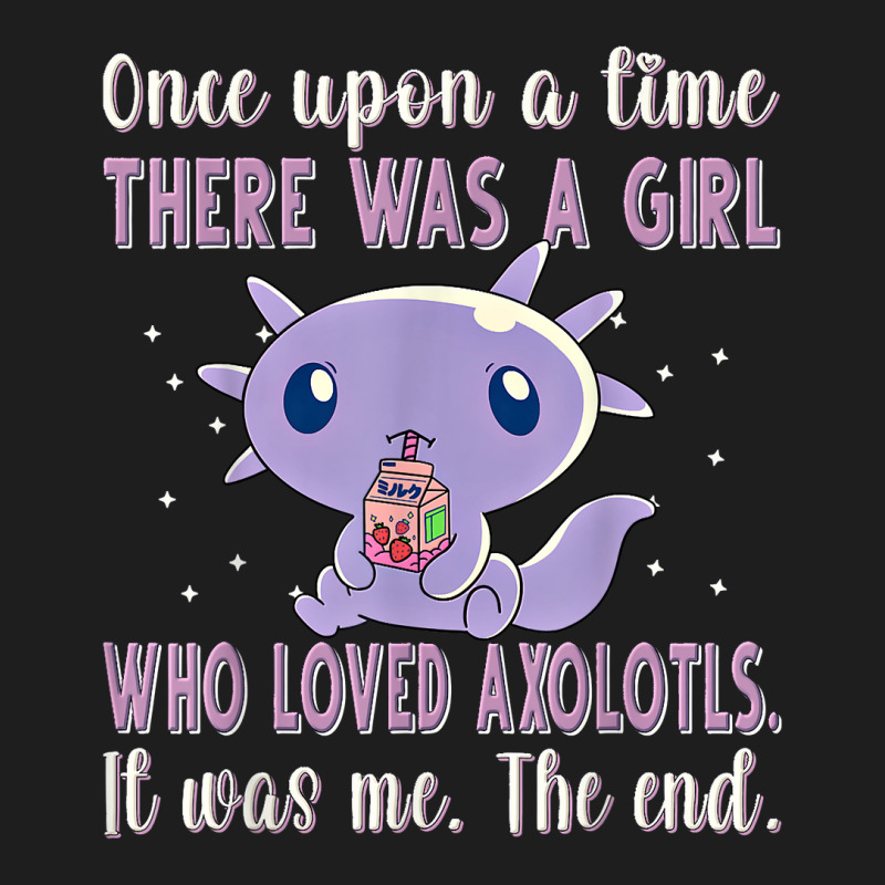 Once Upon A Time There Was A Girl Who Loved Axolot Classic T-shirt | Artistshot