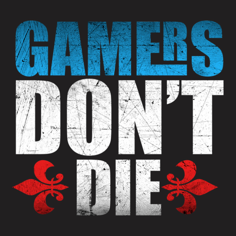 Gamers Don't Die 1 T-shirt | Artistshot