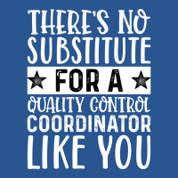 Theres No Substitue For A Quality Control Coordina T-shirt | Artistshot