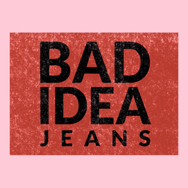 Bad Idea Jeans Graphic T-shirt | Artistshot