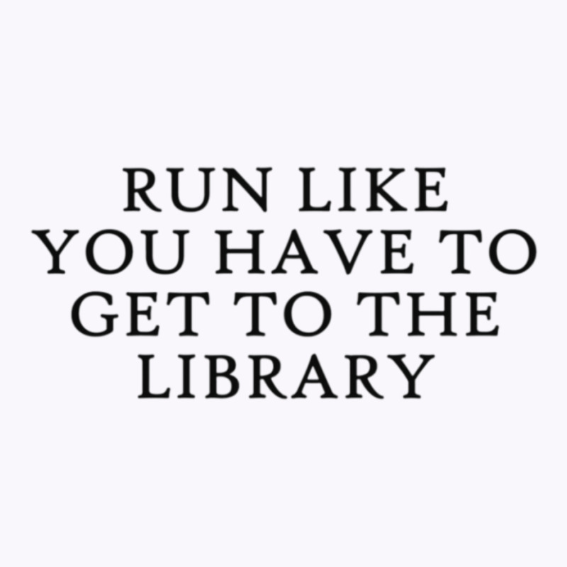 Run To The Library Tank Top by quillhaileyv | Artistshot