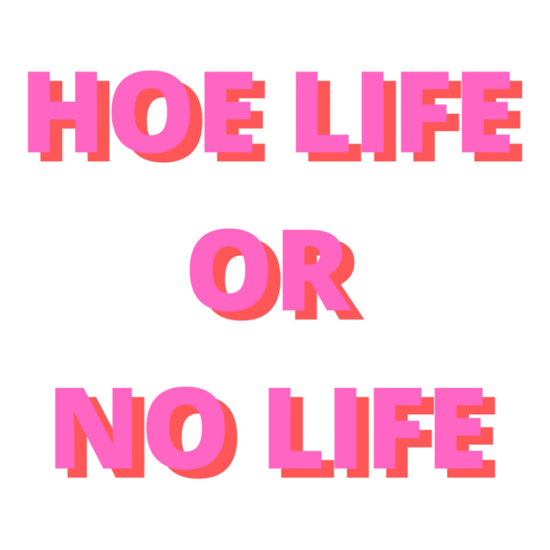 Hoe Life Or No Life V-neck Tee | Artistshot