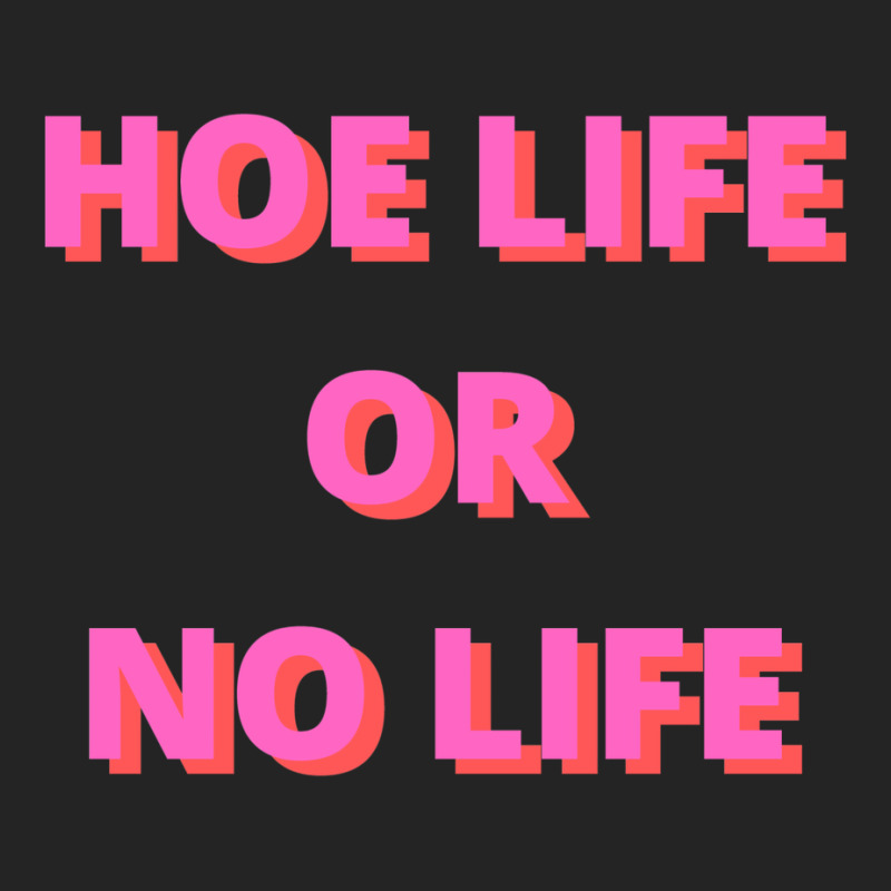 Hoe Life Or No Life 3/4 Sleeve Shirt | Artistshot