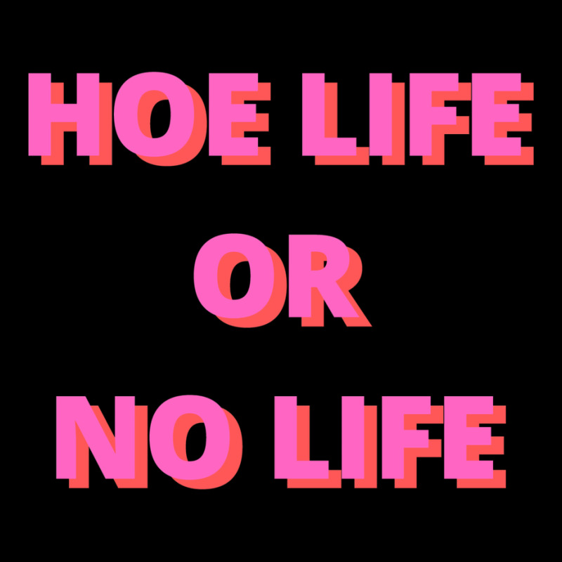 Hoe Life Or No Life Long Sleeve Shirts | Artistshot