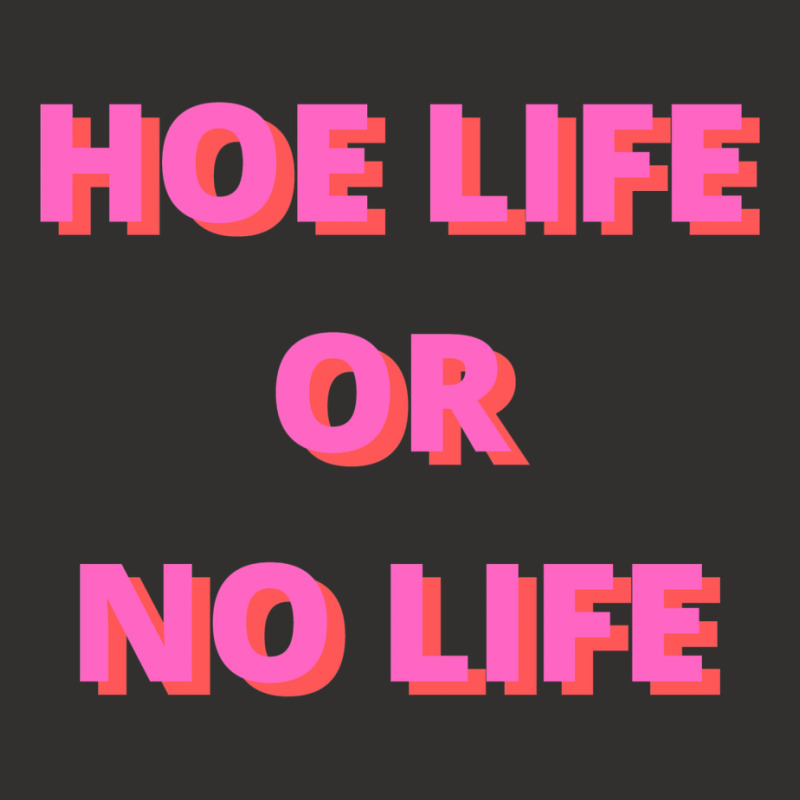 Hoe Life Or No Life Champion Hoodie | Artistshot