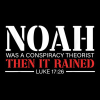 Noah Was A Conspiracy Theorist Then It Rained T Sh Graphic T-shirt | Artistshot