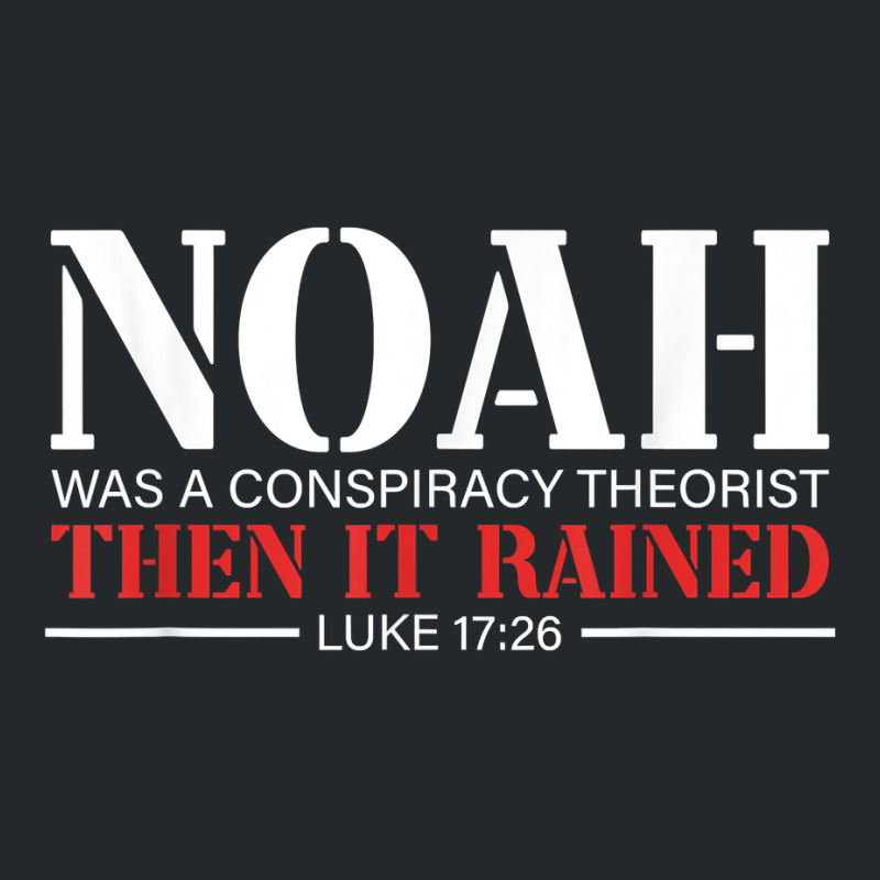 Noah Was A Conspiracy Theorist Then It Rained T Sh Crewneck Sweatshirt | Artistshot