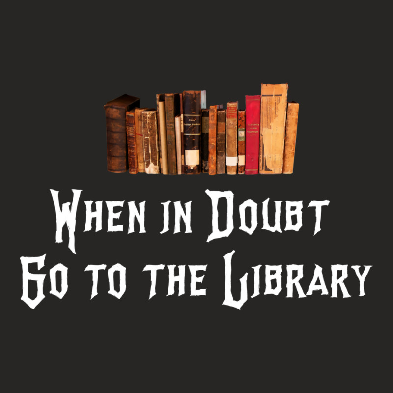 When In Doubt Go To The Library 57 Ladies Fitted T-Shirt by brodyjeunep | Artistshot