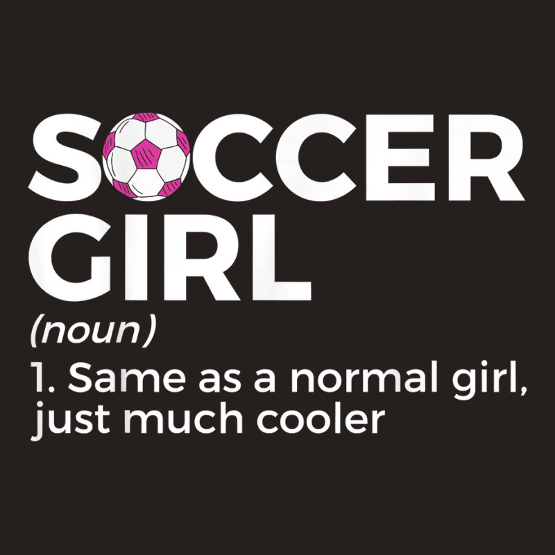 Soccer Girl Definition T Shirt Tank Top | Artistshot