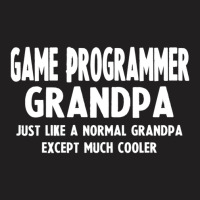 Gifts For Game Programmer's Grandpa 1 T-shirt | Artistshot