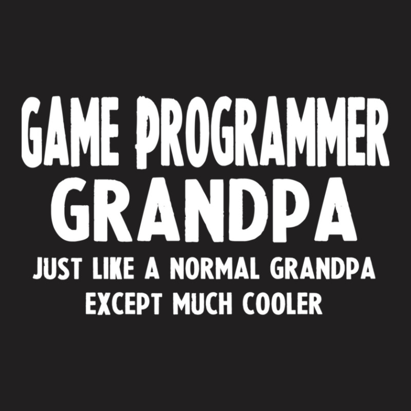 Gifts For Game Programmer's Grandpa 1 T-shirt | Artistshot