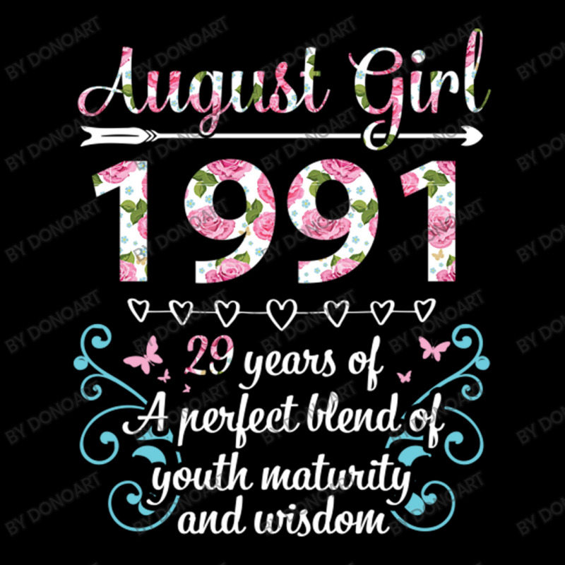 August Girl 1991 Happy Birthday 29 Years Of A Perf Baby Tee by DonoArt | Artistshot