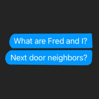 What Are Fred And I Next Door Neighbors 3/4 Sleeve Shirt | Artistshot