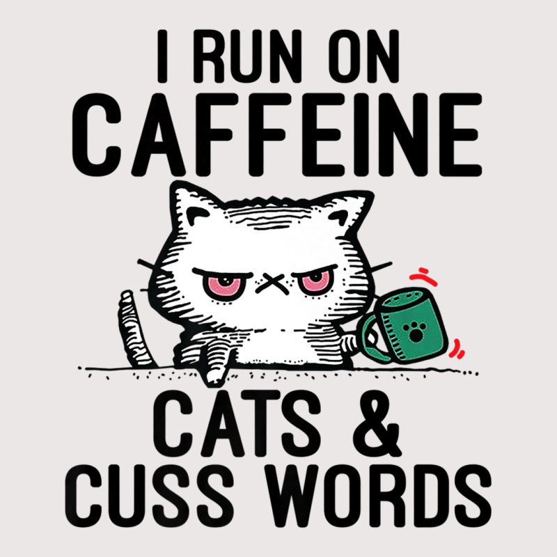 I Run On Caffeine, Cats & Cuss Words   Coffee, Cat Pocket T-shirt | Artistshot