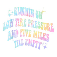 Running On Low Tire Pressure And Five Miles Till E Unisex Hoodie | Artistshot