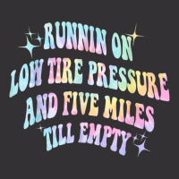 Running On Low Tire Pressure And Five Miles Till E Vintage Hoodie | Artistshot