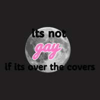 Its Not Gay If Its Over The Covers 1 T-shirt | Artistshot