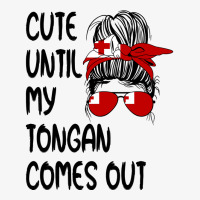 Funny Cute Until My Tongan Comes Out Pullover Hood Ladies Fitted T-shirt | Artistshot