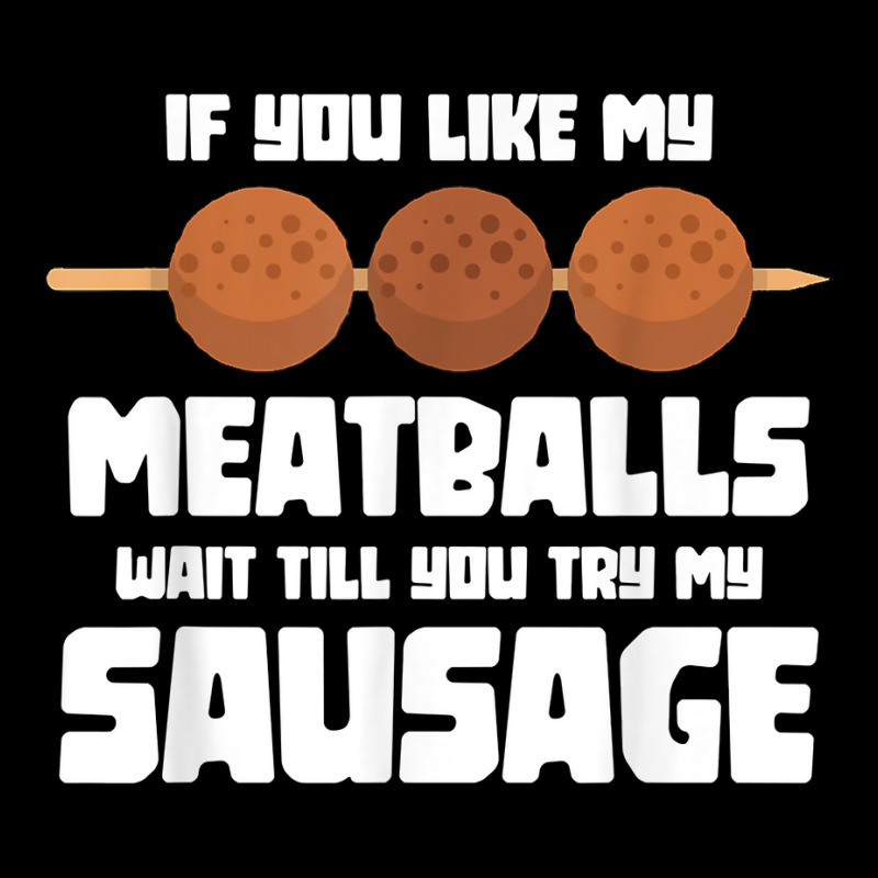 Mens Funny If You Like My Meatballs Wait Till You Maternity Scoop Neck T-shirt by ryniuga | Artistshot