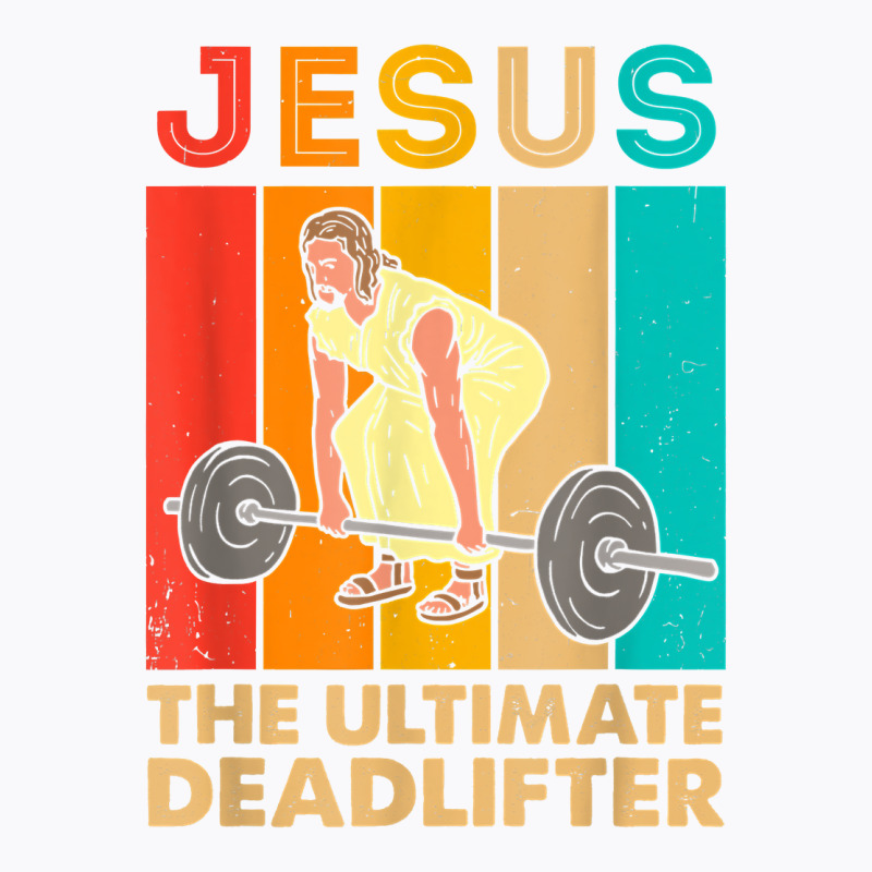 Jesus The Ultimate Deadlifter Funny Vintage Gym Ch T-shirt | Artistshot