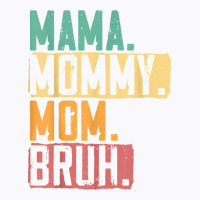 Mama Mommy Mom Bruh Motherhood Best Mom Ever Mothe T-shirt | Artistshot