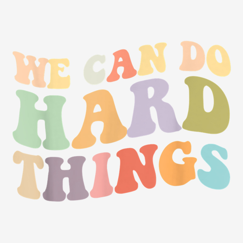 We Can Do Hard Things Back To School Teachers Idea Graphic T-shirt | Artistshot