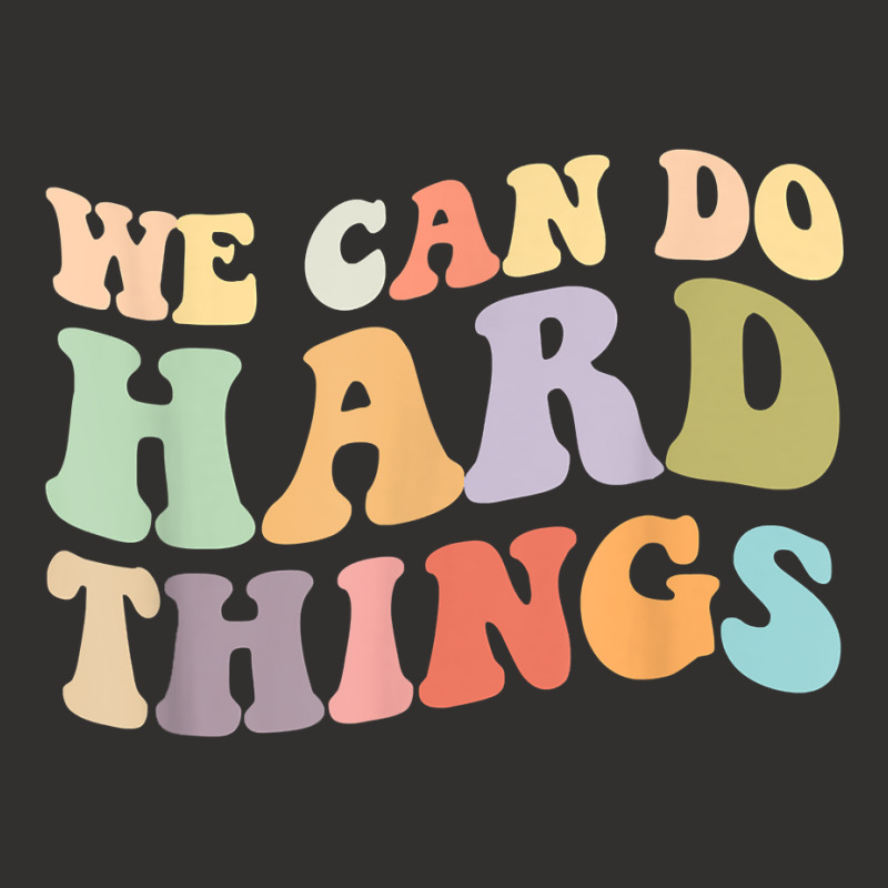 We Can Do Hard Things Back To School Teachers Idea Champion Hoodie | Artistshot