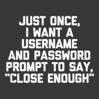 I Want A Username & Password Prompt To Say Close E Ladies Curvy T-shirt | Artistshot