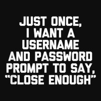 I Want A Username & Password Prompt To Say Close E Crop Top | Artistshot