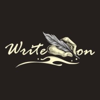 Write On   Feather Author Novelist Novel Writer Po Tank Top | Artistshot