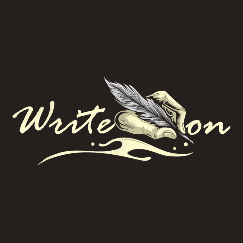 Write On   Feather Author Novelist Novel Writer Po Tank Top by amyot | Artistshot