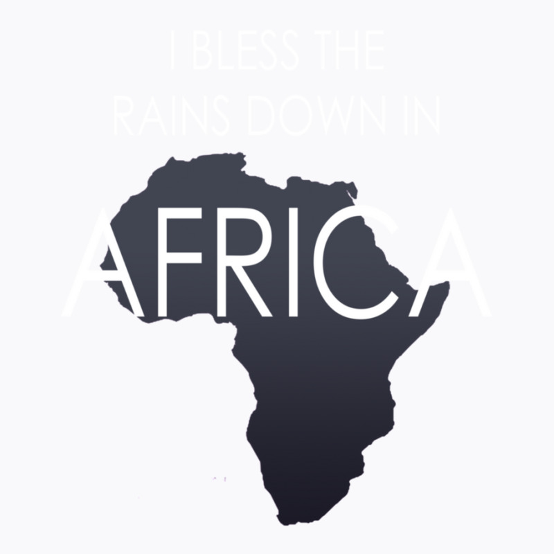 I Bless The Rains Down In Africa 1 T-shirt | Artistshot