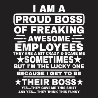 Funny I Am A Proud Boss Of Freaking Awesome Employ T-shirt | Artistshot