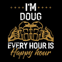 I'm Doug Every Hour Is Happy Hour Shirt Dougs Tank Graphic T-shirt | Artistshot