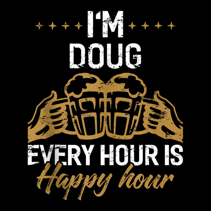 I'm Doug Every Hour Is Happy Hour Shirt Dougs Tank Graphic T-shirt by validokel | Artistshot