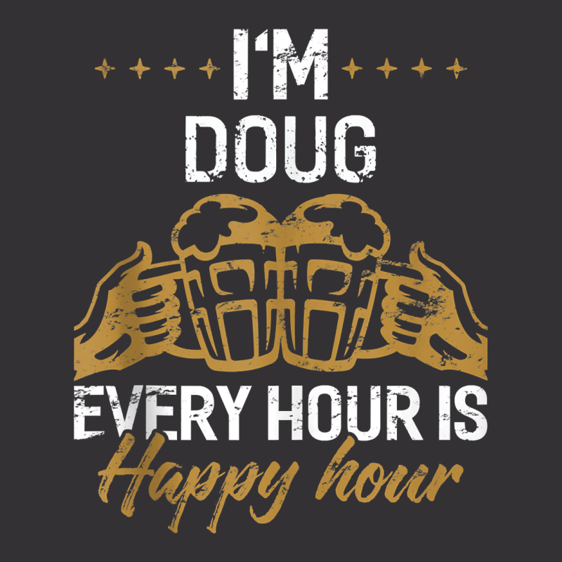 I'm Doug Every Hour Is Happy Hour Shirt Dougs Tank Vintage Short by validokel | Artistshot