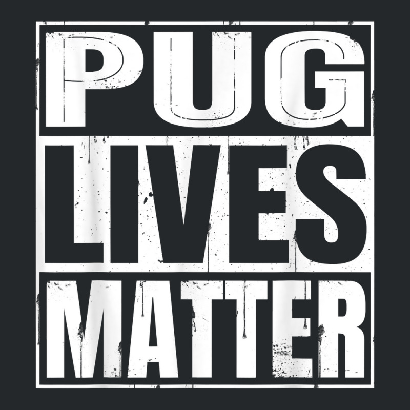 Pug Lives Matter   Funny Dog Lover Gift T Shirt Crewneck Sweatshirt | Artistshot