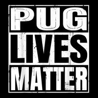 Pug Lives Matter   Funny Dog Lover Gift T Shirt Zipper Hoodie | Artistshot