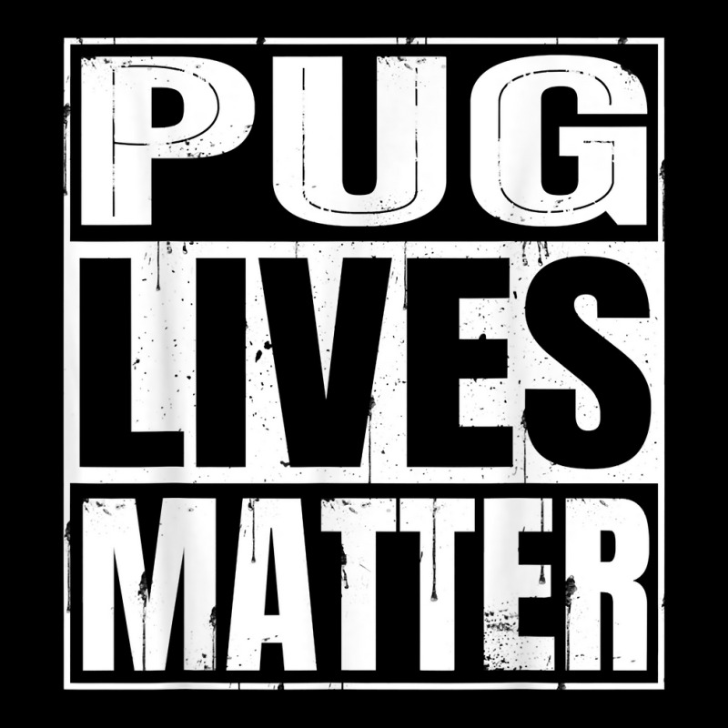 Pug Lives Matter   Funny Dog Lover Gift T Shirt Zipper Hoodie | Artistshot