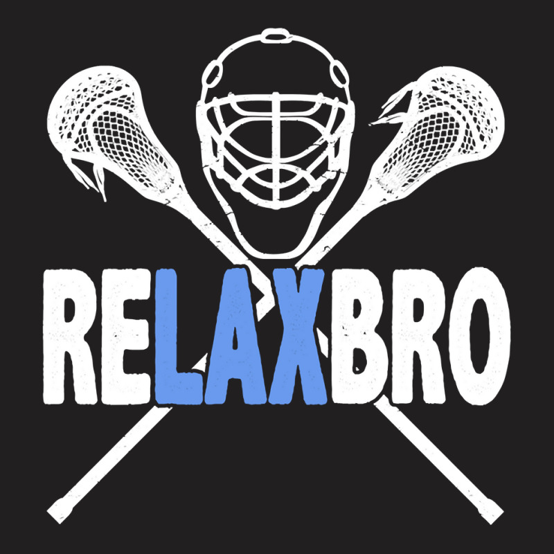 Relax Bro Funny Lacrosse Player Lax Lover Sarcasm T-shirt | Artistshot