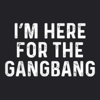 I'm Here For The Gangbang  Funny Savage Party Tee Youth Tee | Artistshot