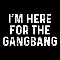 I'm Here For The Gangbang  Funny Savage Party Tee Youth Hoodie | Artistshot