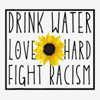 Drink Water Love Hard Fight Racism Tank Top Camper Cup | Artistshot