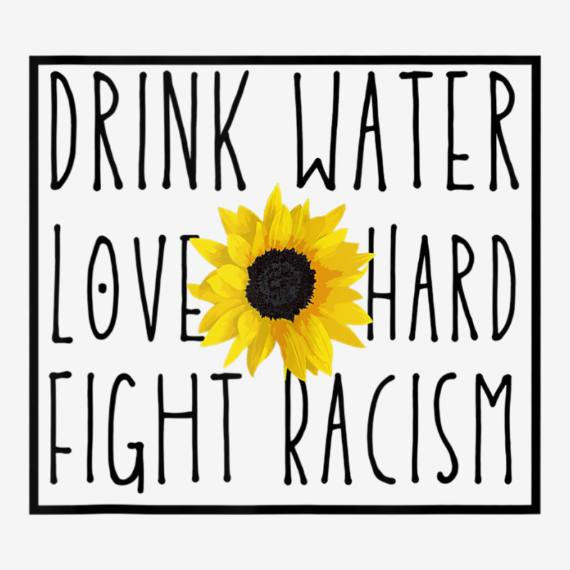 Drink Water Love Hard Fight Racism Tank Top Camper Cup | Artistshot