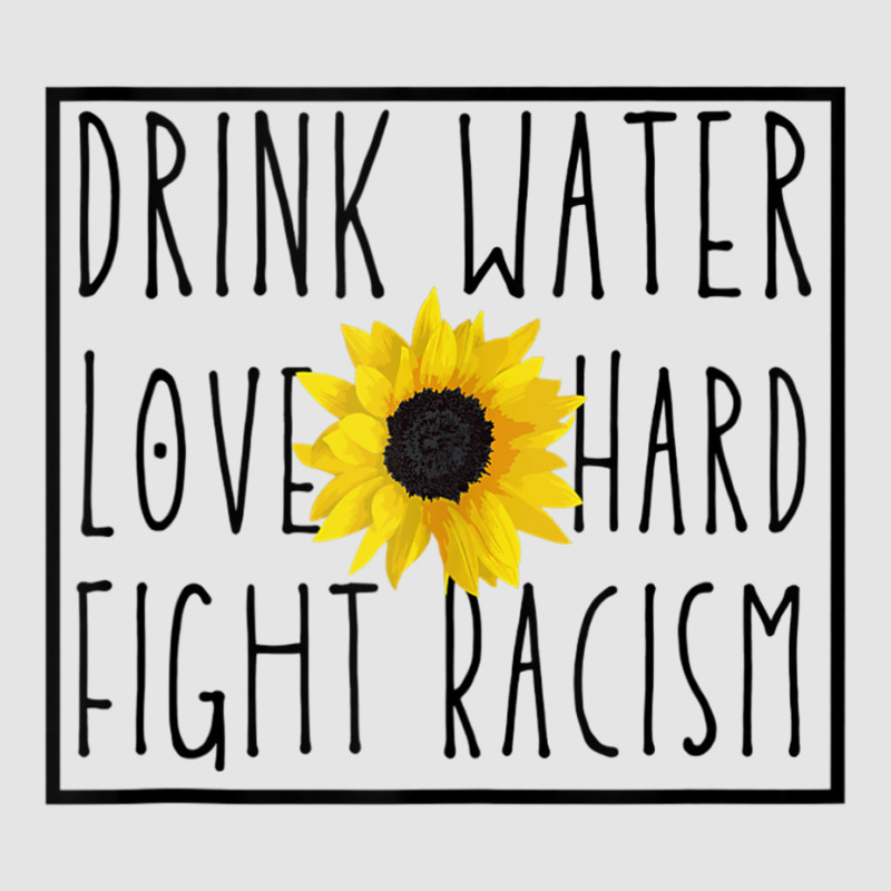 Drink Water Love Hard Fight Racism Tank Top Medium-length Apron | Artistshot