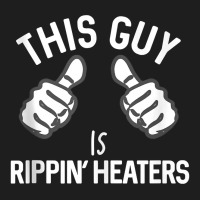 This Guy Is Rippin' Heaters Funny Smoking Cigarett Classic T-shirt | Artistshot