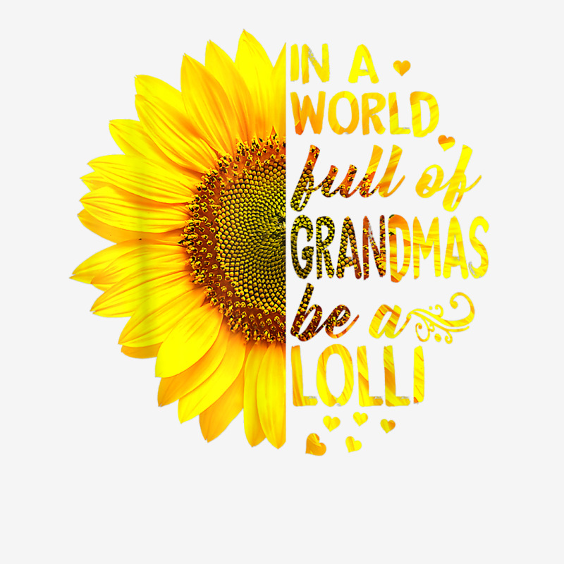 In A World Full Of Grandmas Be Lolli Sunflower T S Landscape Canvas Print by saterseim | Artistshot