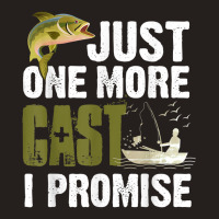 Just One More Cast I Promise Funny Fishing T Shirt Tank Top | Artistshot