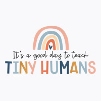 It's A Good Day To Teach Tiny Humans Teacher T Shi T-shirt | Artistshot