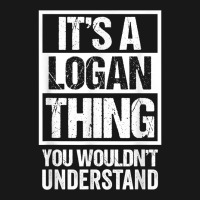 It's A Logan Thing You Wouldn't Understand   First Flannel Shirt | Artistshot